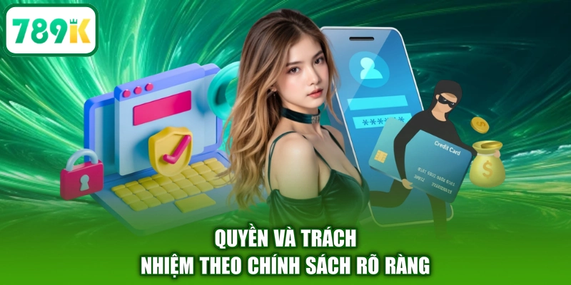 Quyền và trách nhiệm theo chính sách rõ ràng